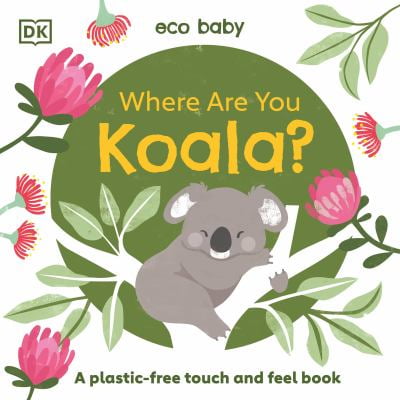 Eco Baby Where Are You Koala? : A Plastic-Free Touch and Feel Book 9780744027594 Used / Pre-owned
