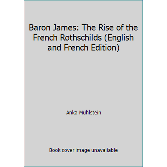 Pre-Owned Baron James: The Rise of the French Rothschilds (English and French Edition) (Paperback) 0394726081 9780394726083