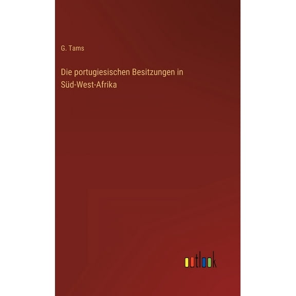 Die portugiesischen Besitzungen in Süd-West-Afrika (Hardcover)