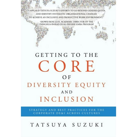 Getting to the Core of Diversity Equity and Inclusion: Strategy and Best Practices for the Corporate DE&I across Culture, (Hardcover)