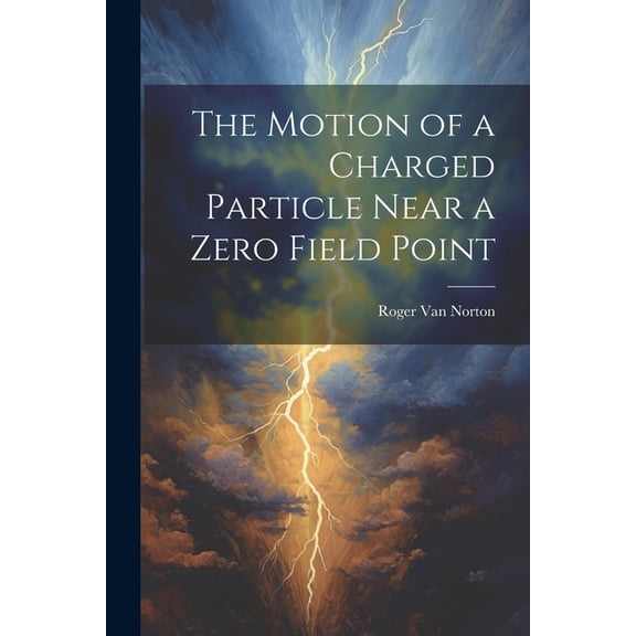 The Motion of a Charged Particle Near a Zero Field Point (Paperback)