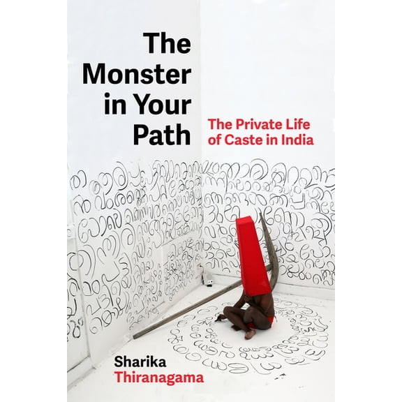 Atelier: Ethnographic Inquiry in the Twe The Monster in Your Path: The Private Life of Caste in India Volume 21, (Hardcover)