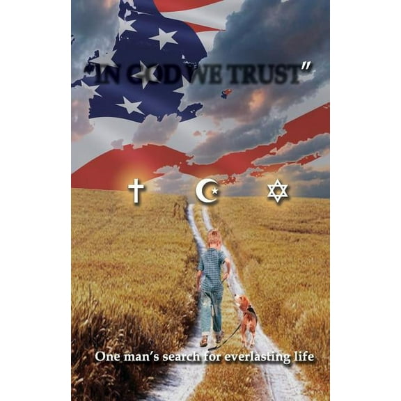In God We Trust: One man's search for everlasting life, (Paperback)