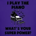 thumbnail image 3 of CafePress - I Play The Piano Whats Your Super Power? T Shirt - Dark T-Shirt Kids XS-XL, 3 of 4
