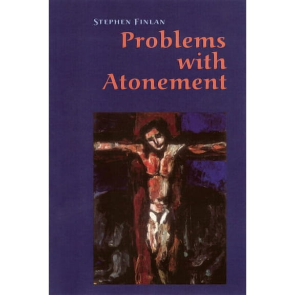 Problems With Atonement : The Origins of, and Controversy about, the Atonement Doctrine (Paperback)