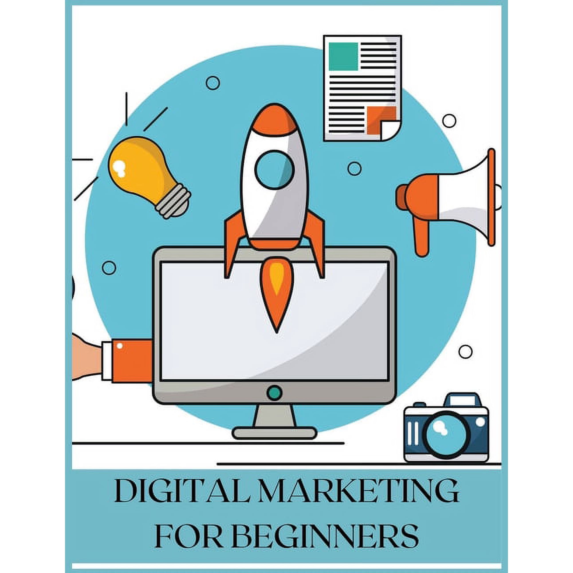 Digital Marketing for Beginners: The Best Guide