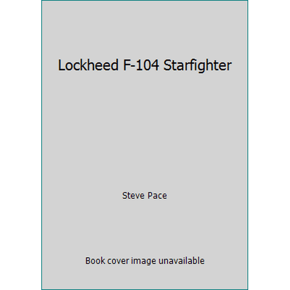 Pre-Owned Lockheed F-104 Starfighter (Paperback) 0879386088 9780879386085