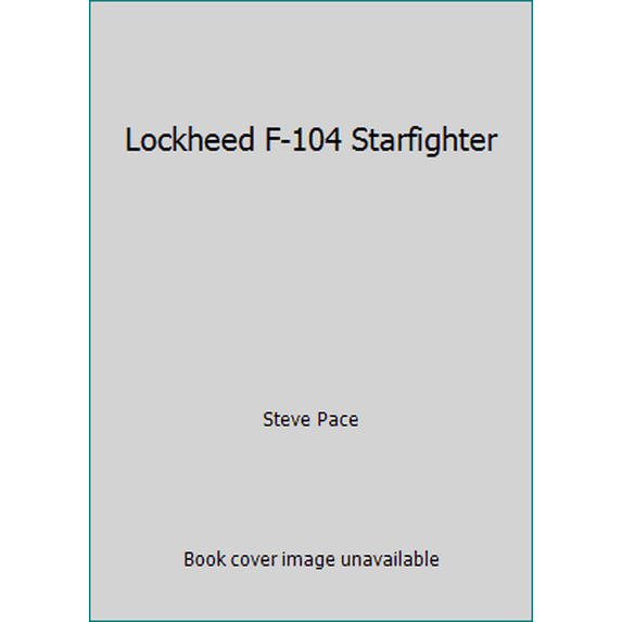 Pre-Owned Lockheed F-104 Starfighter (Paperback) 0879386088 9780879386085