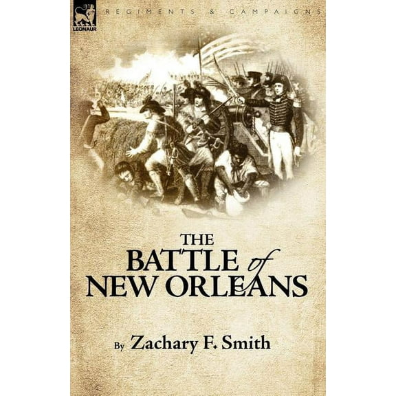 Regiments and Campaigns The Battle of New Orleans, (Paperback)