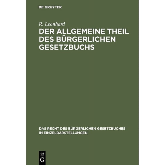 Recht Des BÃ¼rgerlichen Gesetzbuches in E Der allgemeine Theil des bÃ¼rgerlichen Gesetzbuchs, Book 10, (Hardcover)