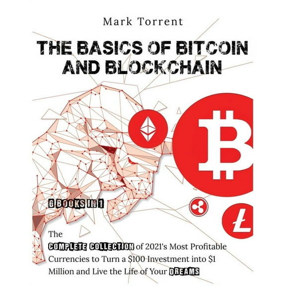 The Basics of Bitcoin and Blockchain [6 Books in 1] (Paperback)