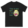 thumbnail image 2 of This Is Too Epic 2 Be Real T-shirt Meme Epic Face Awesome Face Graphic Y2K Men Women Cotton Tee Oversize Short Sleeve Unisex Top, 2 of 8