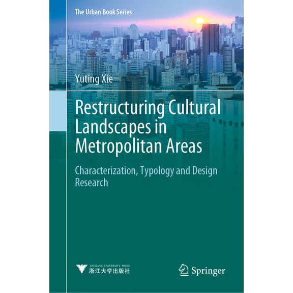 Urban Book Restructuring Cultural Landscapes in Metropolitan Areas: Characterization, Typology and Design Research, (Hardcover)