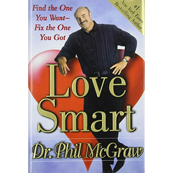 Pre-Owned Love Smart: Find the One You Want--Fix the One You Got (Hardcover) 0743272099 9780743272094