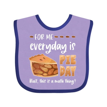 

Inktastic For Me Everyday is Pie Day Pi Day Humor Gift Baby Boy or Baby Girl Bib