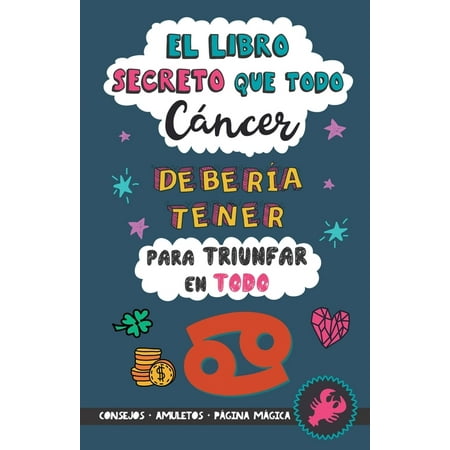 El libro secreto que todo Cáncer debería tener para triunfar en todo, (Paperback)