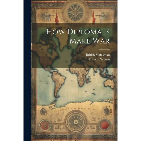 How Diplomats Make War (Paperback)