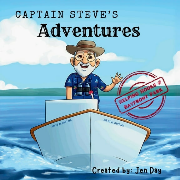 Captain Steve's Adventures Captain Steve's Adventures - Helping Hooks @ Bayfront Park, Book 1, (Paperback)