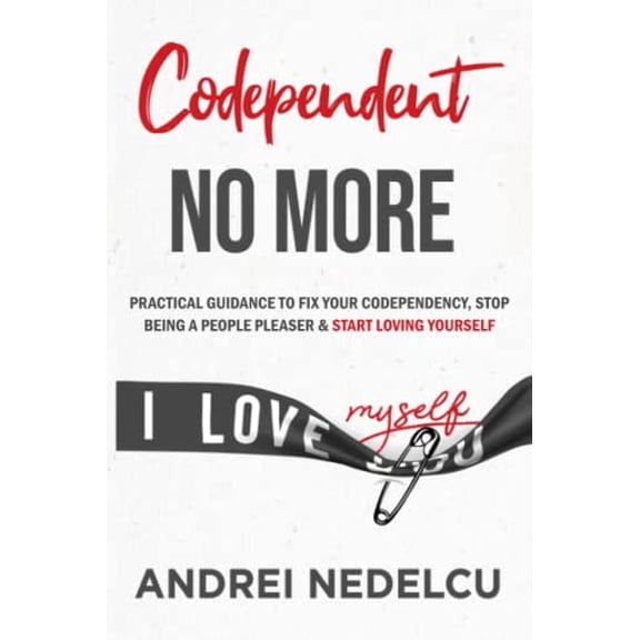 Pre-Owned Codependent No More: Practical 2021 Guidance to Fix Your Codependency, Stop Being a People Pleaser, and Start Loving Yourself