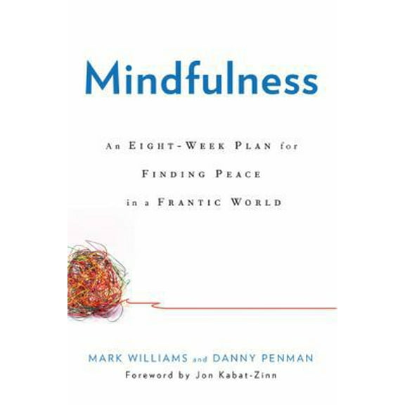 Pre-Owned Mindfulness: An Eight-Week Plan for Finding Peace in a Frantic World (Hardcover) 1609611985 9781609611989