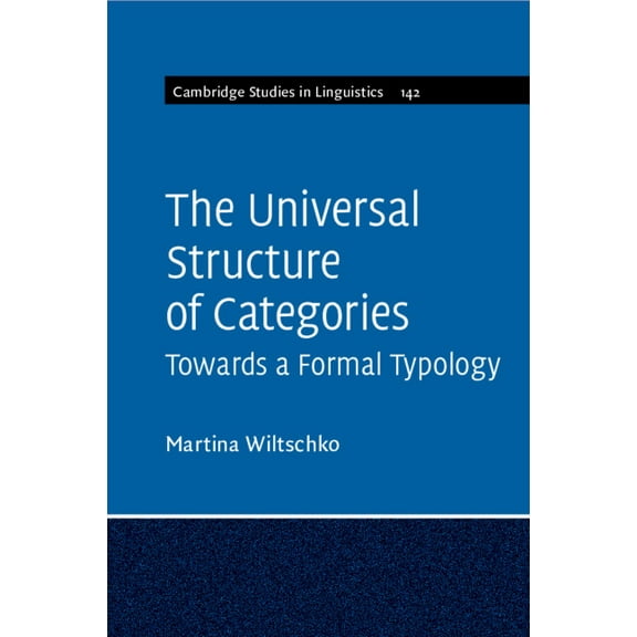 Cambridge Studies in Linguistics The Universal Structure of Categories, (Paperback)