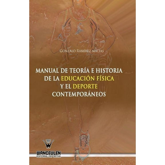 Manual de Teoria E Historia de La Educacion Fisica y El DePorte Contemporaneos