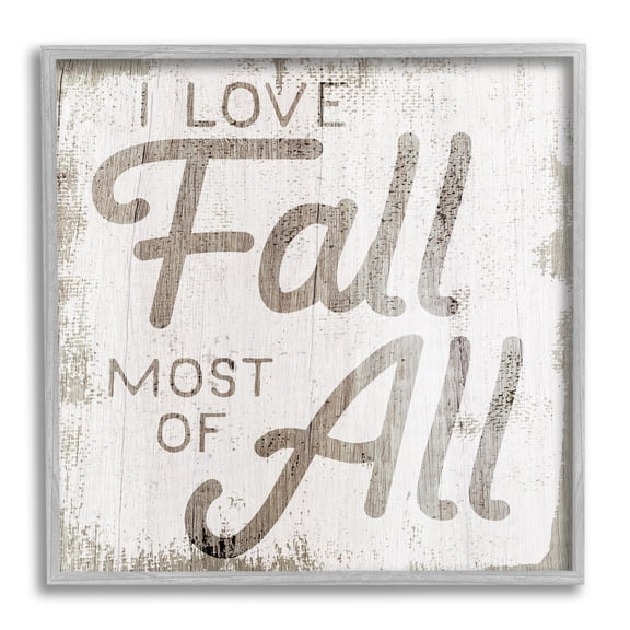 Stupell Industries Love Fall Most of All Phrase Distressed Pattern Graphic Art Gray Framed Art Print Wall Art, 24x24, by Daphne Polselli