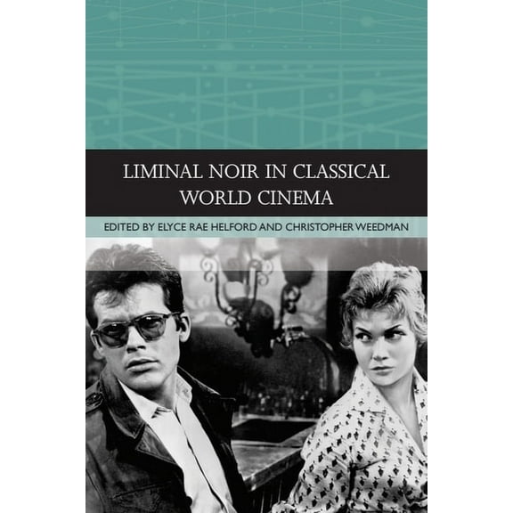 Traditions in World Cinema Liminal Noir in Classical World Cinema, (Paperback)