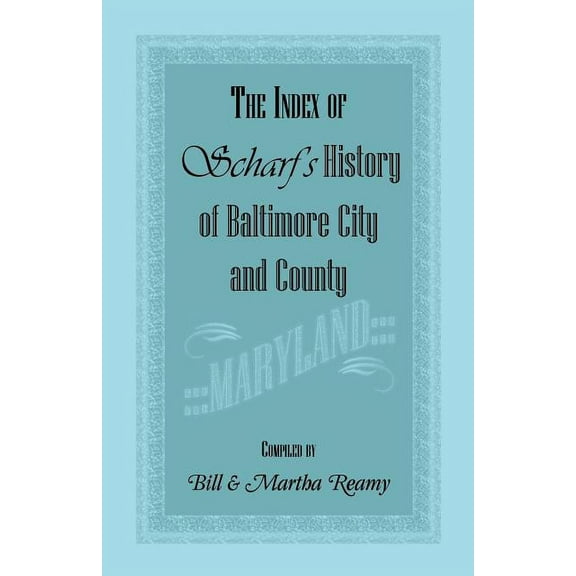The Index of Scharf's History of Baltimore City and County [Maryland], (Paperback)