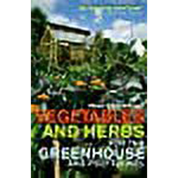 Vegetables and Herbs for the Greenhouse and Polytunnel