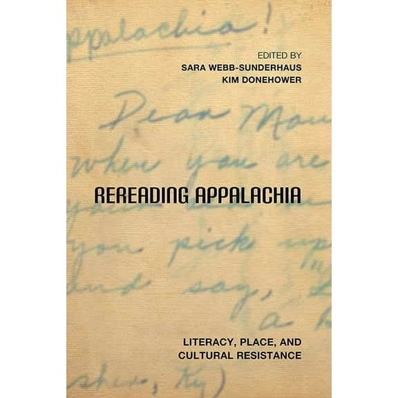 Place Matters: New Directions in Appalac Rereading Appalachia: Literacy, Place, and Cultural Resistance, (Paperback)