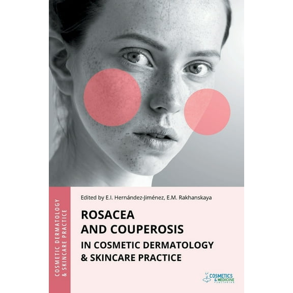 Cosmetic Dermatology & Skincare Prac Rosacea and Couperosis in Cosmetic Dermatology & Skincare Practice, (Paperback)