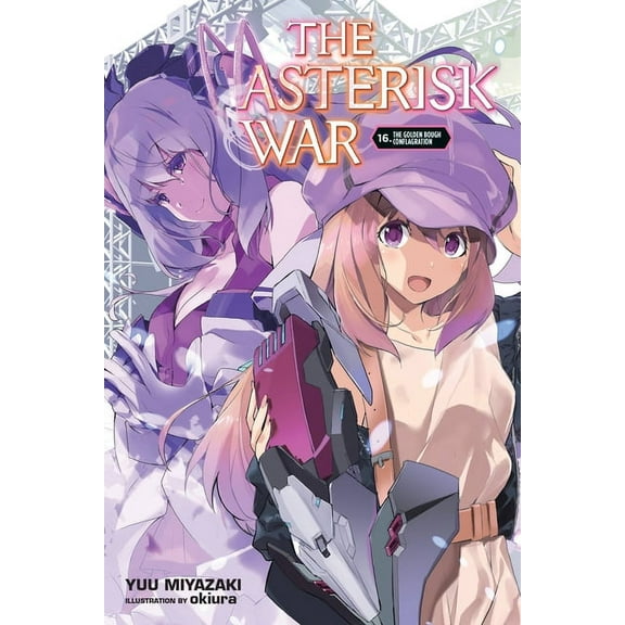 Asterisk War The Asterisk War, Vol. 16 (Light Novel): Volume 16, Book 16, (Paperback)