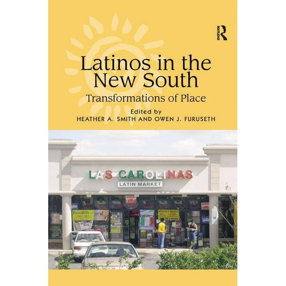 Latinos in the New South: Transformations of Place, (Hardcover)
