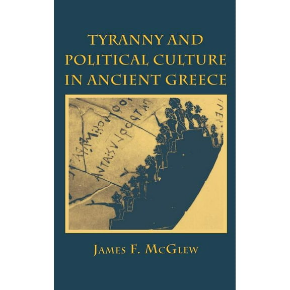 Tyranny and Political Culture in Ancient Greece: A Regional Perspective (1812-1846), (Hardcover)