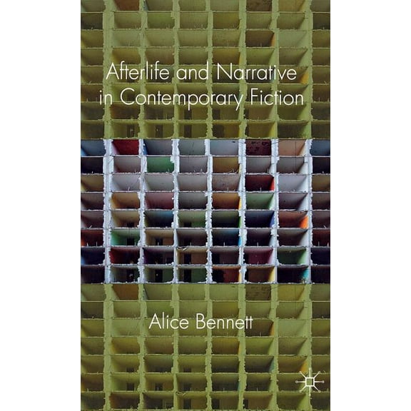 Afterlife and Narrative in Contemporary Fiction, (Hardcover)