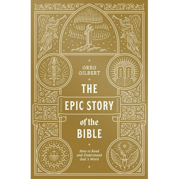 The Epic Story of the Bible: How to Read and Understand God's Word, (Paperback)