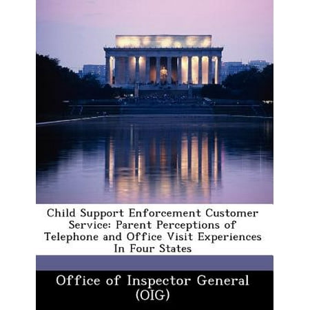 Phone Of Customer Service Child Support Enforcement Customer Service : Parent Perceptions of Telephone and Office Visit Experiences in Four States ()