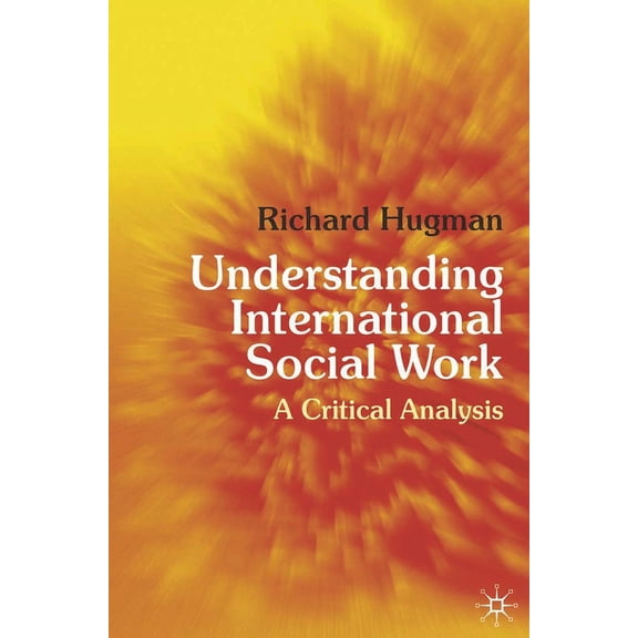 Understanding International Social Work: A Critical Analysis, (Paperback)