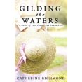 thumbnail image 1 of Pre-Owned Gilding the Waters: A Novel of Lost Causes and Found Love Paperback, 1 of 1