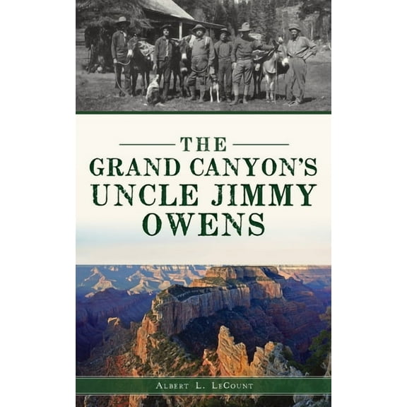 Grand Canyon's Uncle Jimmy Owens, (Hardcover)