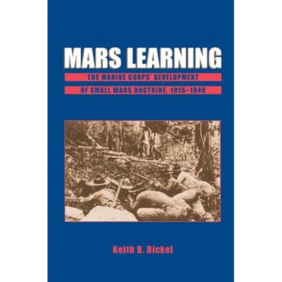 Pre-Owned Mars Learning: The Marine Corps Development of Small Wars Doctrine, 1915-1940 (Paperback) 0813397758 9780813397757