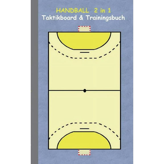 Handball 2 in 1 Taktikboard und Trainingsbuch: Taktikbuch für Trainer, Spielstrategie, Training, Gewinnstrategie, Handballspielfeld, Technik, Übungen, Handballverein, Spielzüge, Trainer, Coach, Coachi