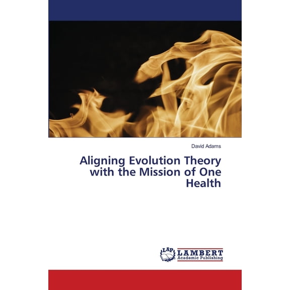 Aligning Evolution Theory with the Mission of One Health, (Paperback)
