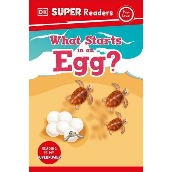 DK Super Readers DK Super Readers Pre-Level What Starts in an Egg?, (Hardcover)