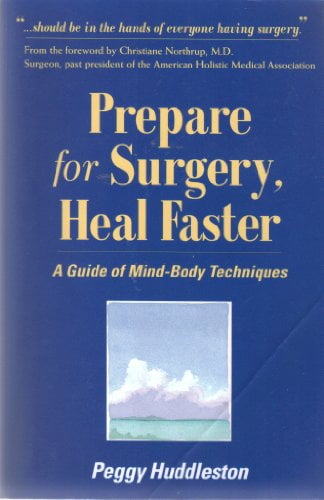 Pre-Owned Prepare for Surgery, Heal Faster: A Guide of Mind-Body Techniques (Paperback) 0964575744 9780964575745