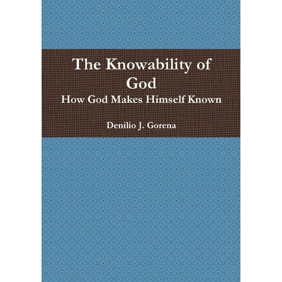 The Knowability of God: How God Makes Himself Known, (Paperback)