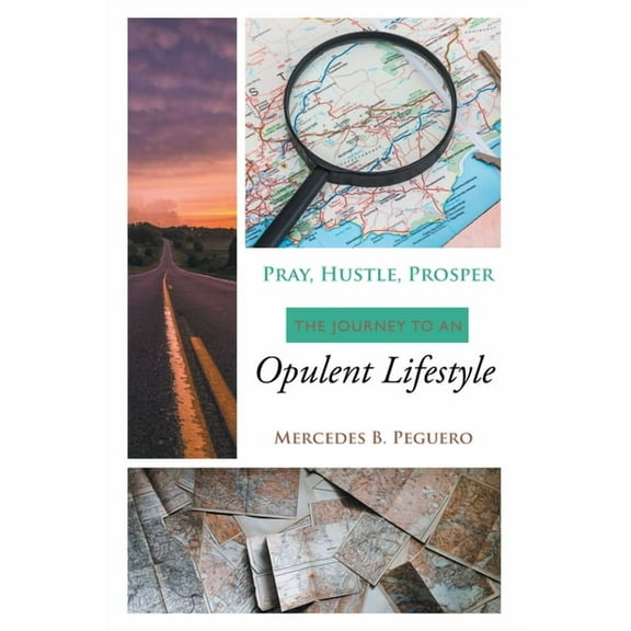 Pray, Hustle, Prosper: The Journey to an Opulent Lifestyle, (Paperback)