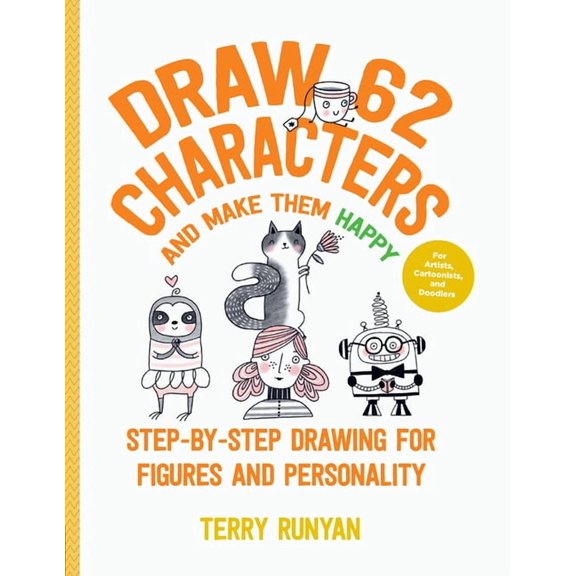 Draw 62 Draw 62 Characters and Make Them Happy: Step-By-Step Drawing for Figures and Personality - For Artists, Cartoonists, and, Book 5, (Paperback)
