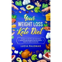 Health and Wellness: Your Weight Loss & Keto Diet: Change Your Diet Plan with Intermittent Fasting through Ketogenic Diet Stay Healthy Make Your Diets at Home Fast (Paperback)